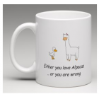 Coffee Mug - You either like or Alpacas - or you are wrong